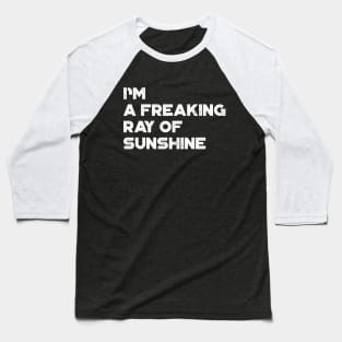 I'm A Freaking Ray Of Sunshine White Funny Baseball T-Shirt